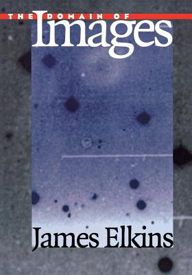 The Domain of Images - Elkins, James