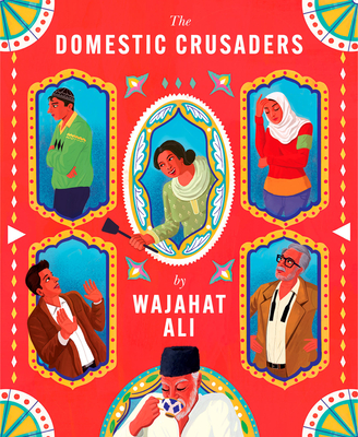 The Domestic Crusaders - Ali, Wajahat, and Minhaj, Hasan (Introduction by)