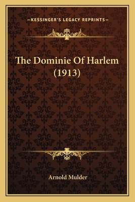 The Dominie of Harlem (1913) - Mulder, Arnold