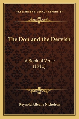 The Don and the Dervish: A Book of Verse (1911) - Nicholson, Reynold Alleyne, Professor