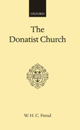 The Donatist Church: A Movement of Protest in Roman North Africa