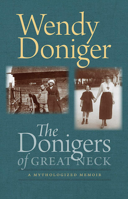 The Donigers of Great Neck: A Mythologized Memoir - Doniger, Wendy