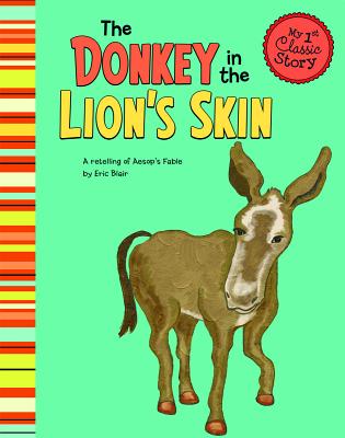 The Donkey in the Lion's Skin: A Retelling of Aesop's Fable - Blair, Eric