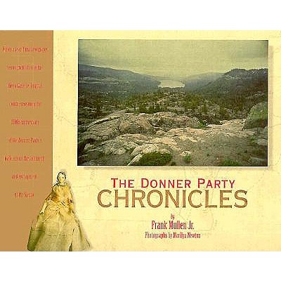 The Donner Party Chronicles: A Day-By-Day Account of a Doomed Wagon Train, 1846-1847 - Mullen, Frank, Jr. (Text by)