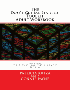 The Don't Get Me Started! Toolkit Adult Workbook: Strategies for a Culturally-Challenged World