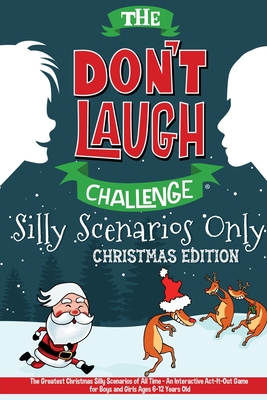 The Don't Laugh Challenge - Silly Scenarios Only: The Greatest Christmas Silly Scenarios of All Time - An Interactive Act-It-Out Game for Boys and Girls Ages 6-12 Years Old - Billy Boy