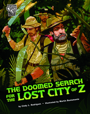 The Doomed Search for the Lost City of Z - L Rodriquez, Cindy