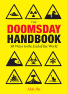 The Doomsday Handbook: 50 Ways to the End of the World