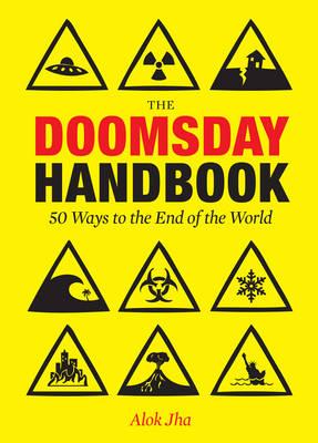 The Doomsday Handbook: 50 Ways to the End of the World - Jha, Alok