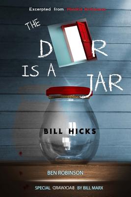 The Door Is A Jar - Bill Hicks: excerpted from Mindful Artfulness - Robinson, Ben