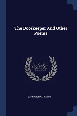 The Doorkeeper And Other Poems - Taylor, John William