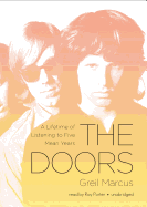 The Doors: A Lifetime of Listening to Five Mean Years - Marcus, Greil, and Porter, Ray (Read by)