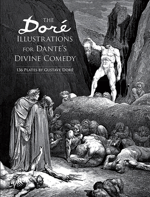 The Dor Illustrations for Dante's Divine Comedy: 136 Plates - Dor, Gustave