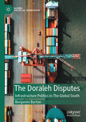 The Doraleh Disputes: Infrastructure Politics in The Global South - Barton, Benjamin