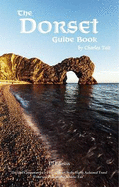 The Dorset Guide Book: What to See and Do in Dorset