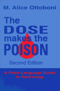 The Dose Makes the Poison: A Plain Language Guide to Toxicology - Ottoboni, M Alice, Ph.D. (Preface by), and Cttoboni, Alice M, and Ottoboni, Alice M