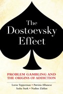 The Dostoevsky Effect: Problem Gambling and the Origins of Addiction