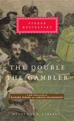 The Double and the Gambler: Introduction by Richard Pevear - Dostoyevsky, Fyodor, and Pevear, Richard (Introduction by), and Volokhonsky, Larissa (Translated by)