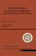 The Double Auction Market: Institutions, Theories, And Evidence