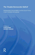 The 'Double Democratic Deficit': Parliamentary Accountability and the Use of Force Under International Auspices