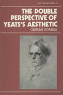 The Double Perspective of Yeats' Aesthetic