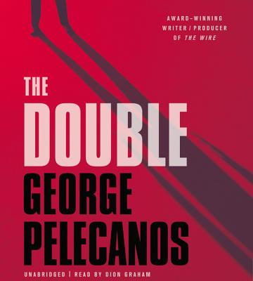 The Double - Pelecanos, George P, and Graham, Dion (Read by)