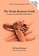The Doula Business Guide: Creating a Successful Motherbaby Business