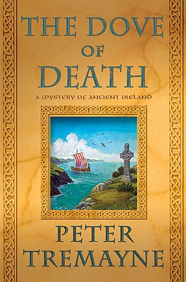 The Dove of Death: A Mystery of Ancient Ireland - Tremayne, Peter