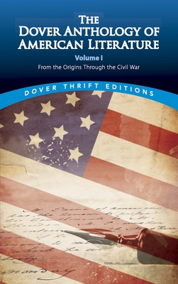 The Dover Anthology of American Literature, Volume I: From the Origins Through the Civil War Volume 1 - Blaisdell, Bob (Editor)