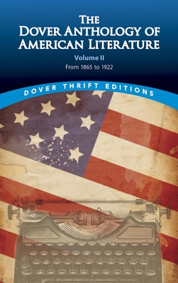 The Dover Anthology of American Literature, Volume II: From 1865 to 1922 Volume 2 - Blaisdell, Bob (Editor)