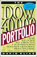 The Dow 40,000 Portfolio: The Stocks to Own to Outperform Today's Leading Benchmark - Elias, David