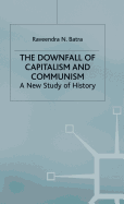 The Downfall of Capitalism and Communism: A New Study of History