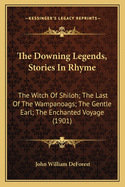 The Downing Legends, Stories in Rhyme: The Witch of Shiloh; The Last of the Wampanoags; The Gentle Earl; The Enchanted Voyage (1901)