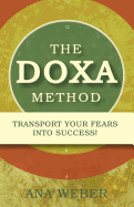 The Doxa Method: Transport Your Fears Into Success!