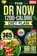 The Dr. Now 1200-Calorie Diet Plan: Begin Your Transformation Journey with Dr. Nowzaradan's Diet Proven Formula for Weight Loss 365 Days of Affordable Recipes