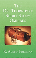 The Dr. Thorndyke Short Story Omnibus