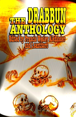 The Drabbun Anthology - Alexander, Francis W (Editor), and Santitoro, T (Editor)