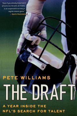 The Draft: A Year Inside the NFL's Search for Talent - Williams, Pete