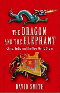 The Dragon and the Elephant: China, India and the New World Order