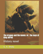 The Dragon and the Raven; Or, the Days of King Alfred: History Novel