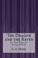 The Dragon and the Raven: or The Days of King Alfred