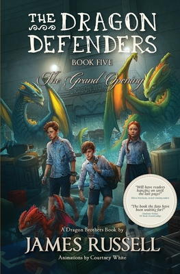 The Dragon Defenders - Book Five: The Grand Opening - Russell, James