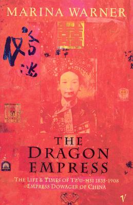 The Dragon Empress: Life and Times of Tz'u-hsi 1835-1908 Empress Dowager of China - Warner, Marina