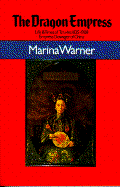 The Dragon Empress: Life and Times of Tz'u-Hsi, Empress Dowager of China, 1835-1908 - Warner, Marina