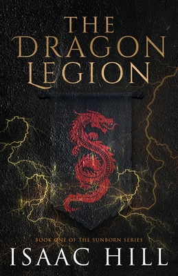 The Dragon Legion - Hill, Isaac