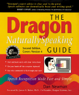 The Dragon Naturally Speaking Guide: Speech Recognition Made Fast and Simple - Newman, Daniel, and Baker, James (Foreword by), and Newman, Dan