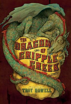 The Dragon of Cripple Creek - Howell, Troy