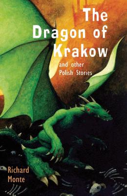 The Dragon of Krakow: And Other Polish Stories - Monte, Richard