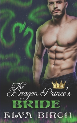 The Dragon Prince's Bride - Birch, Elva