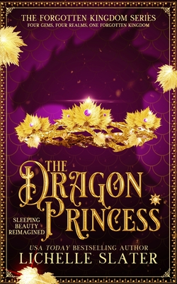 The Dragon Princess: Sleeping Beauty Reimagined - Slater, Lichelle